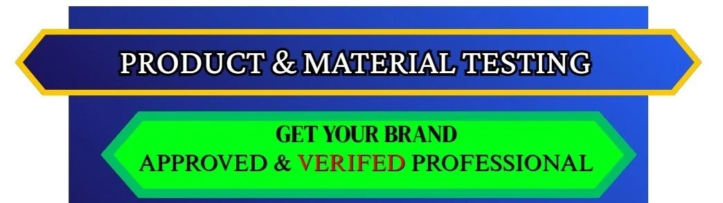 A graphic with a blue background and a yellow-bordered arrow pointing right, containing text that says 'Product & Material Testing'. Below, a green hexagon with black and red text that says 'Get Your Brand Approved & Verified Professional'.