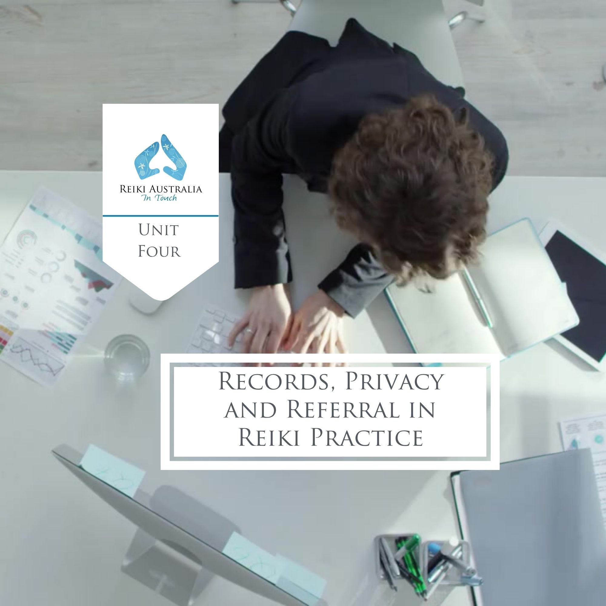 Unit 4: Records, Privacy and Referral in Reiki Practice: Professional Development for Reiki Treatment