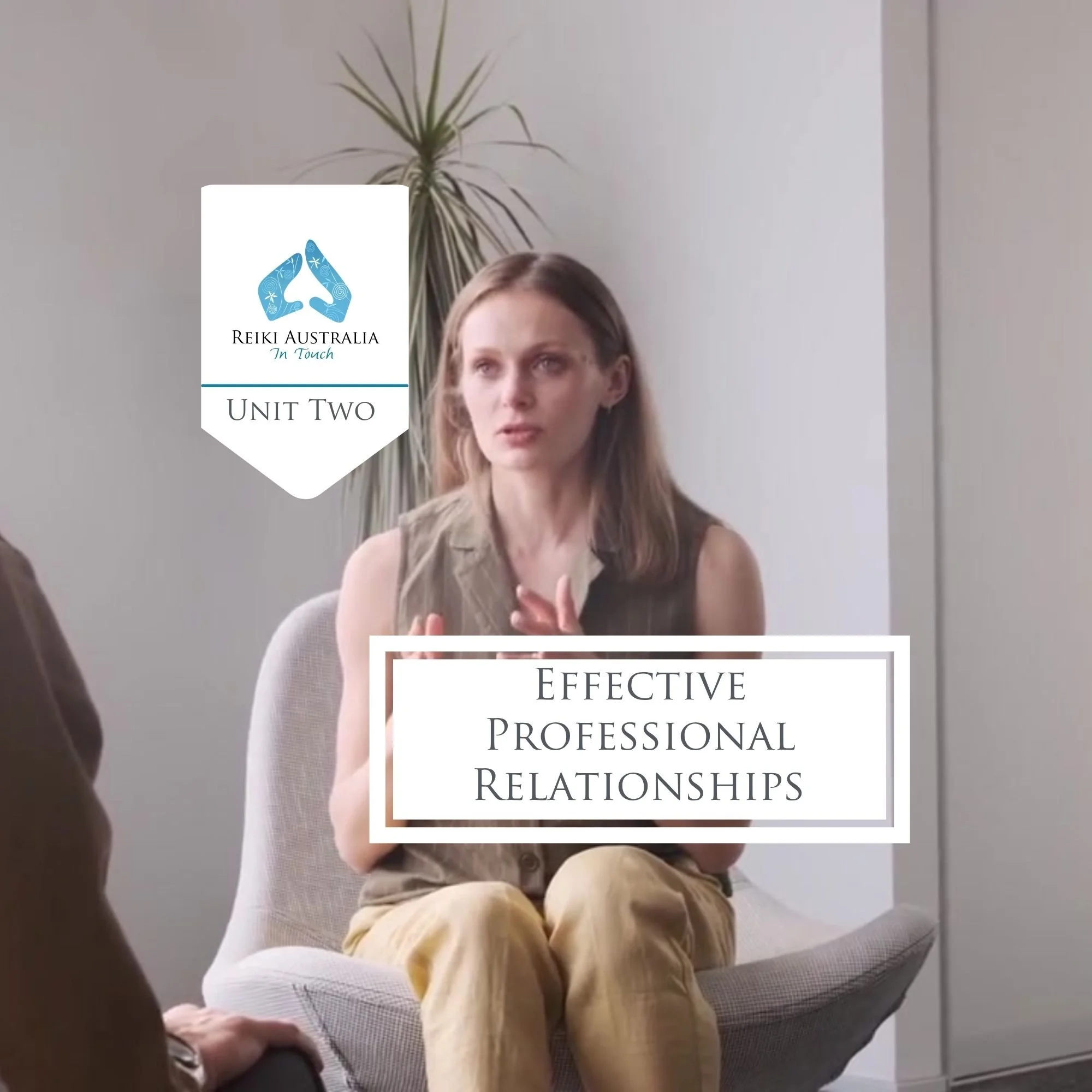 Unit 2: Effective Professional: Relationships: Professional Development for Reiki Treatment