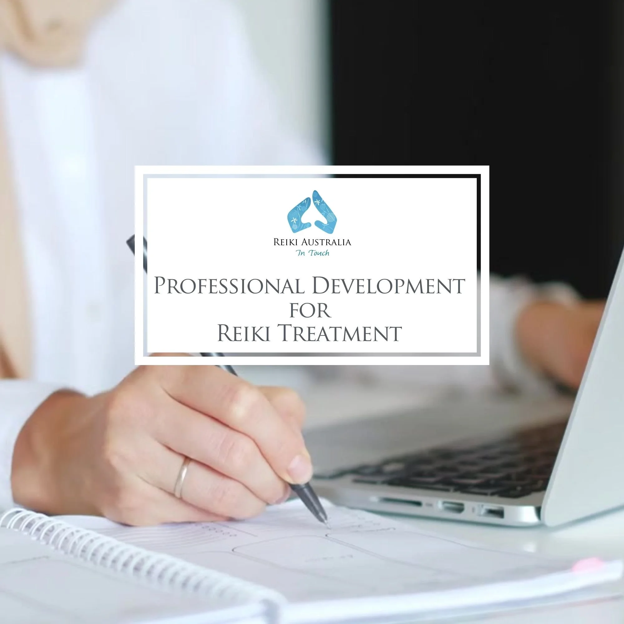 Unit 1-6: Certificate in Professional Development for Reiki Treatment