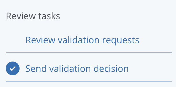 A list of two tasks. The first task has no status icon - 'Review validation requests'.  The second task  'send validation decision' has a blue tick icon.
