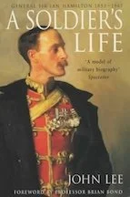 A Soldier's Life: General Sir Ian Hamilton 1853 to 1947