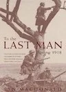 To the Last Man. Spring 1918.