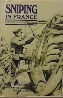 Sniping in France: Winning the Sniping War in the Trenches.