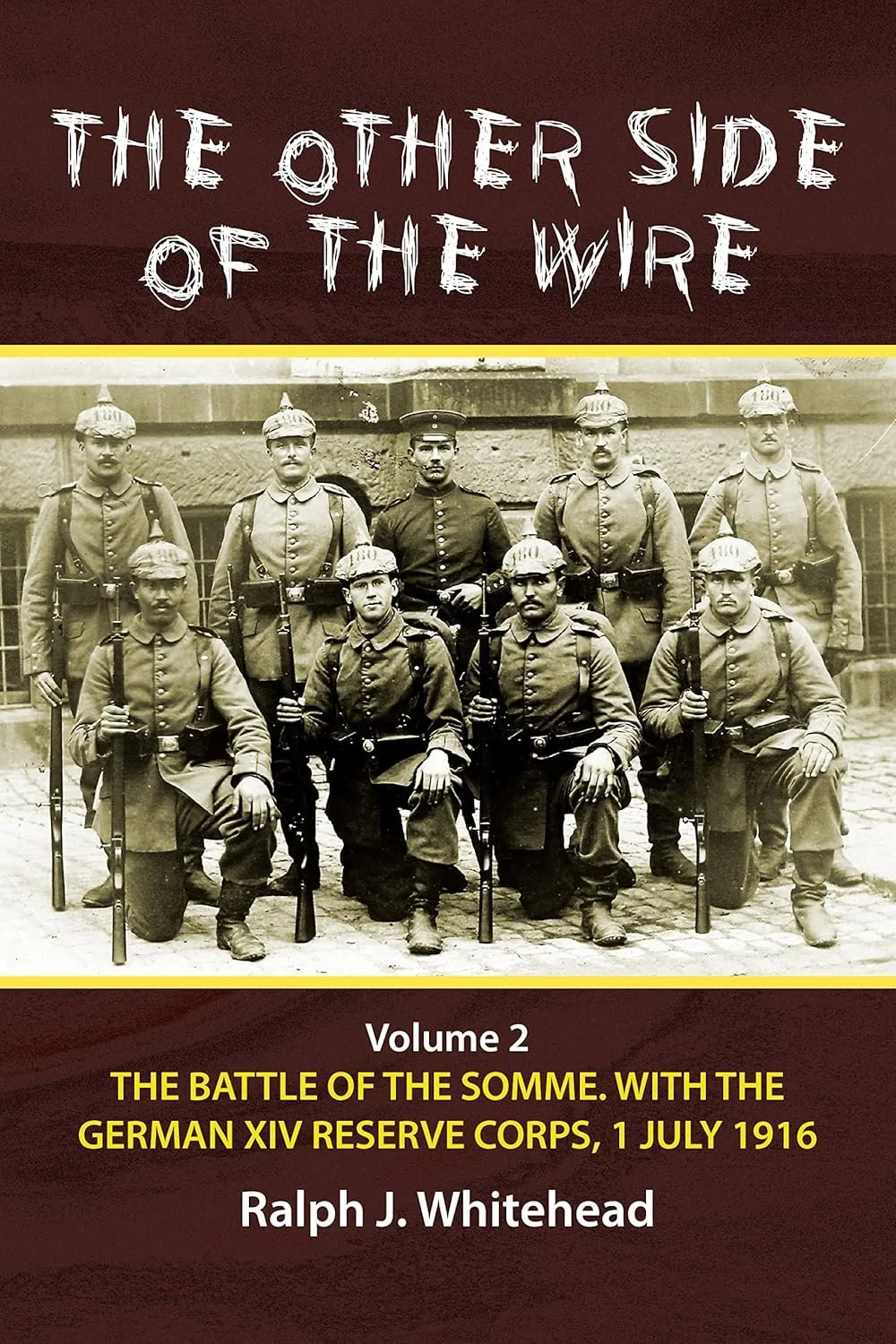 The Other Side of the Wire Volume 1: With the German XIV Reserve Corps on the Somme, September 1914–June 1916.
