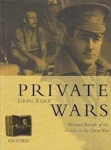 Private Wars: Personal Records of the Anzacs in the Great War.
