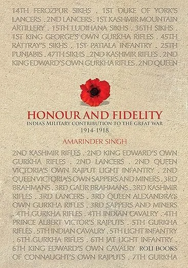 Honour and Fidelity: India's Military Contribution to the Great War 1914-18.