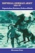 Imperial German Army 1914-18. Organisation, Structure, Orders of Battle.