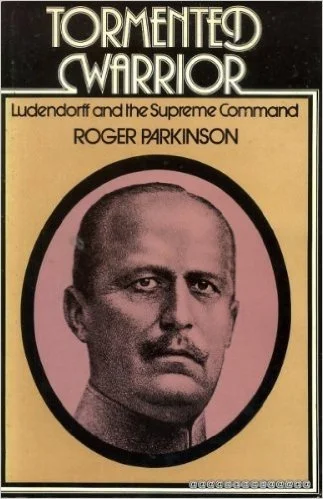 Tormented Warrior: Ludendorff and the Supreme Command.
