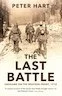 The Last Battle. Endgame on the Western Front, 1918.