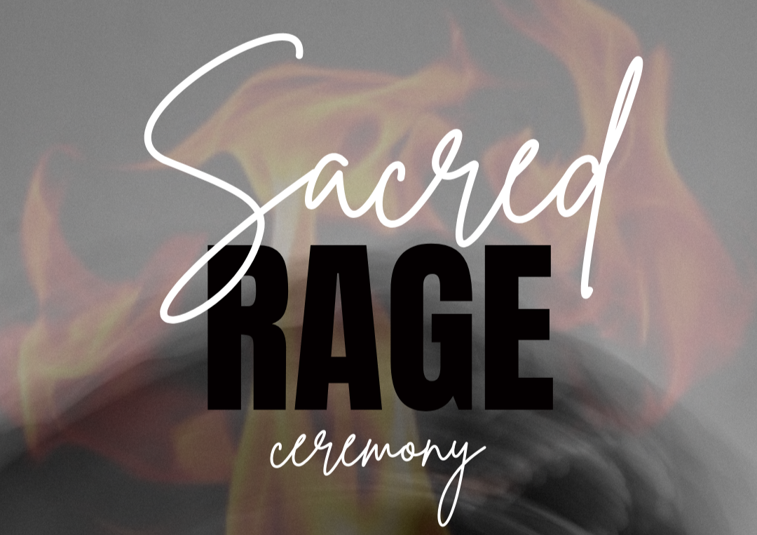 Sacred Rage Ceremony