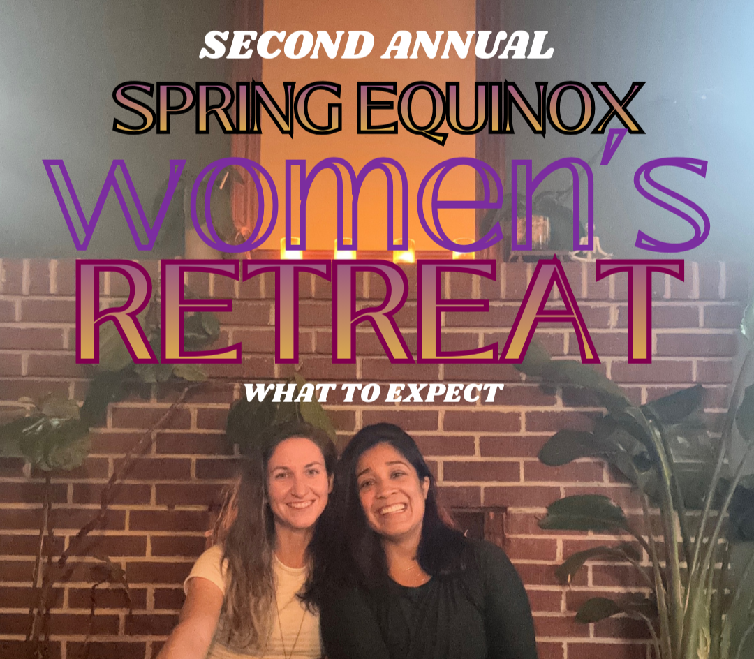 Second Annual Spring Equinox Women's Retreat