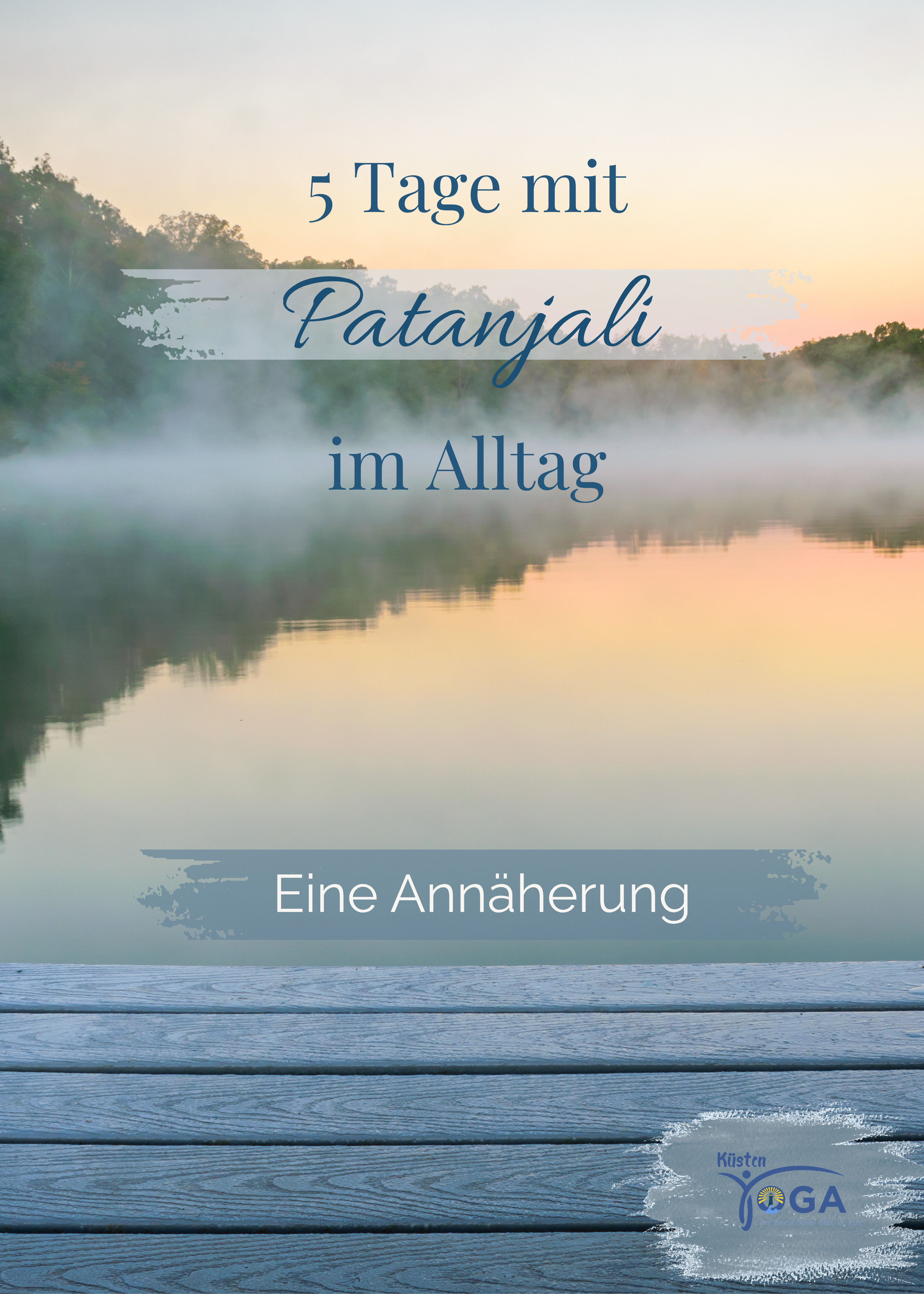 5 Tage mit Patanjali im Alltag – Eine Annäherung