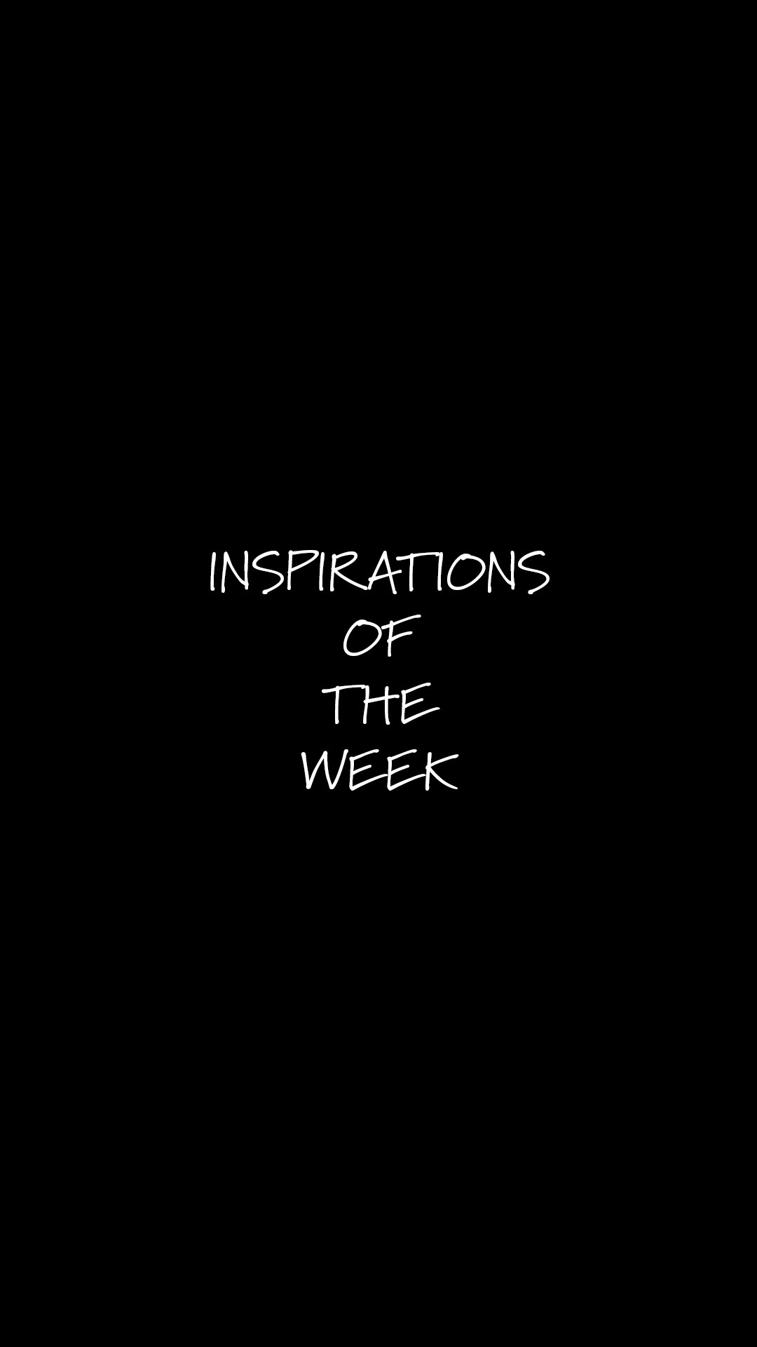 INSPIRATIONS OF THE WEEK
