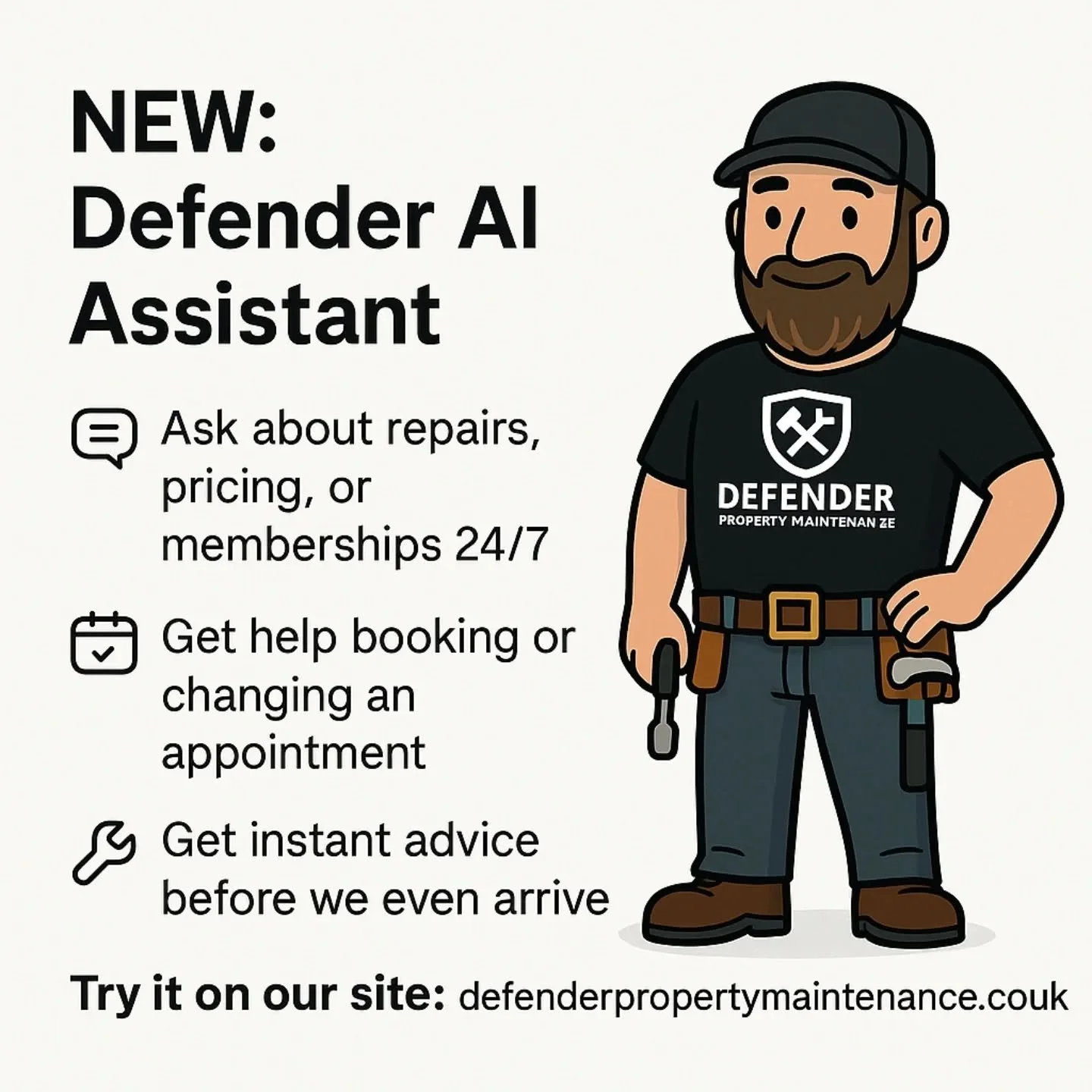 🧠 NEW: Defender AI Assistant
We’ve built and trained our own AI assistant using our real-world experience, job knowledge, and service data — so it actually understands the kind of work we do.
💬 Ask questions 24/7
📅 Get help booking o