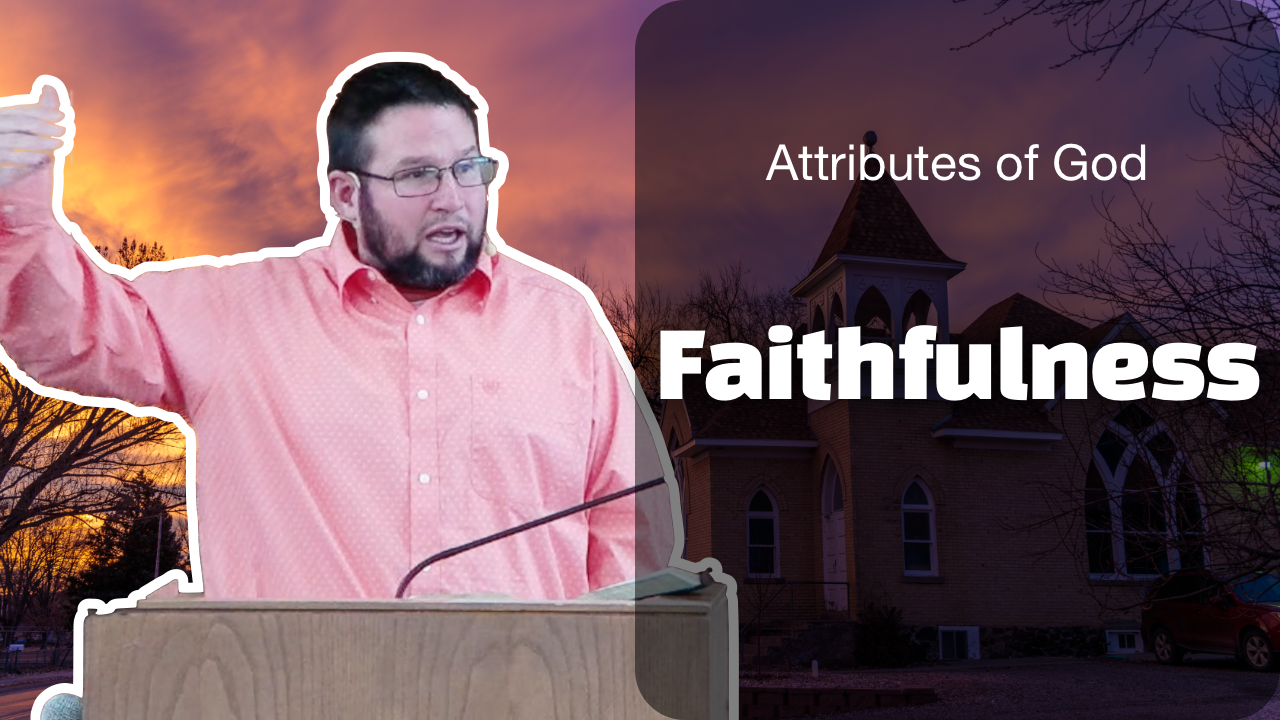 Faithfulness | The Attributes of God