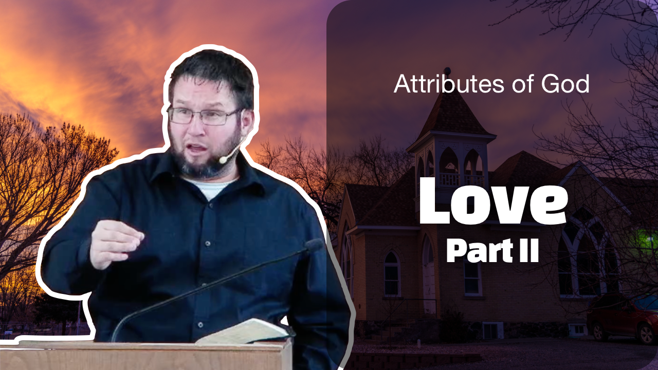 Love, Part II | The Attributes of God