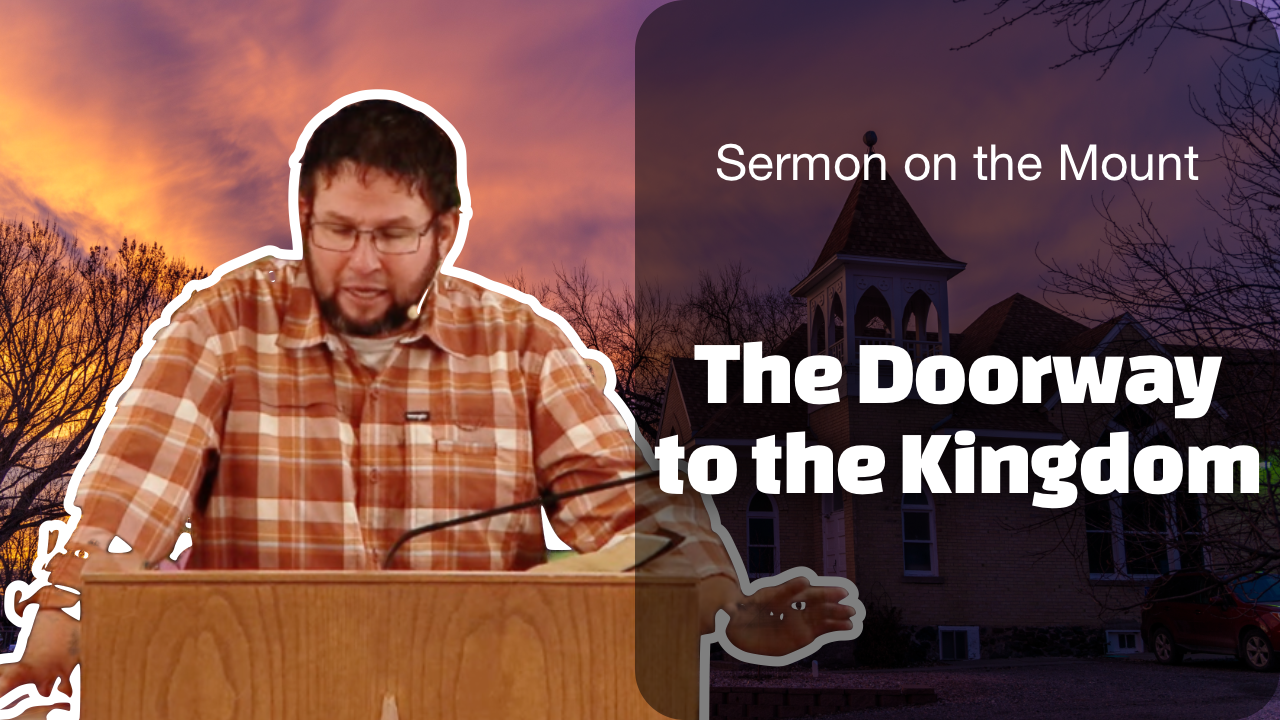 The Doorway to the Kingdom | The Sermon on the Mount
