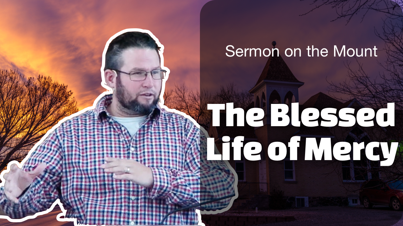 The Blessed Life of Mercy | Sermon on the Mount