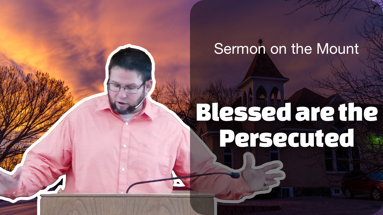 Blessed are the Persecuted | Sermon on the Mount