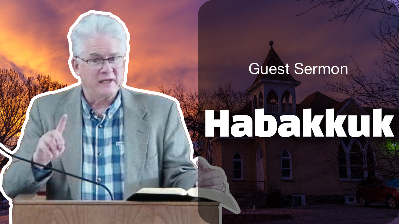 Habakkuk | Guest Sermon by Kevin Sheppard