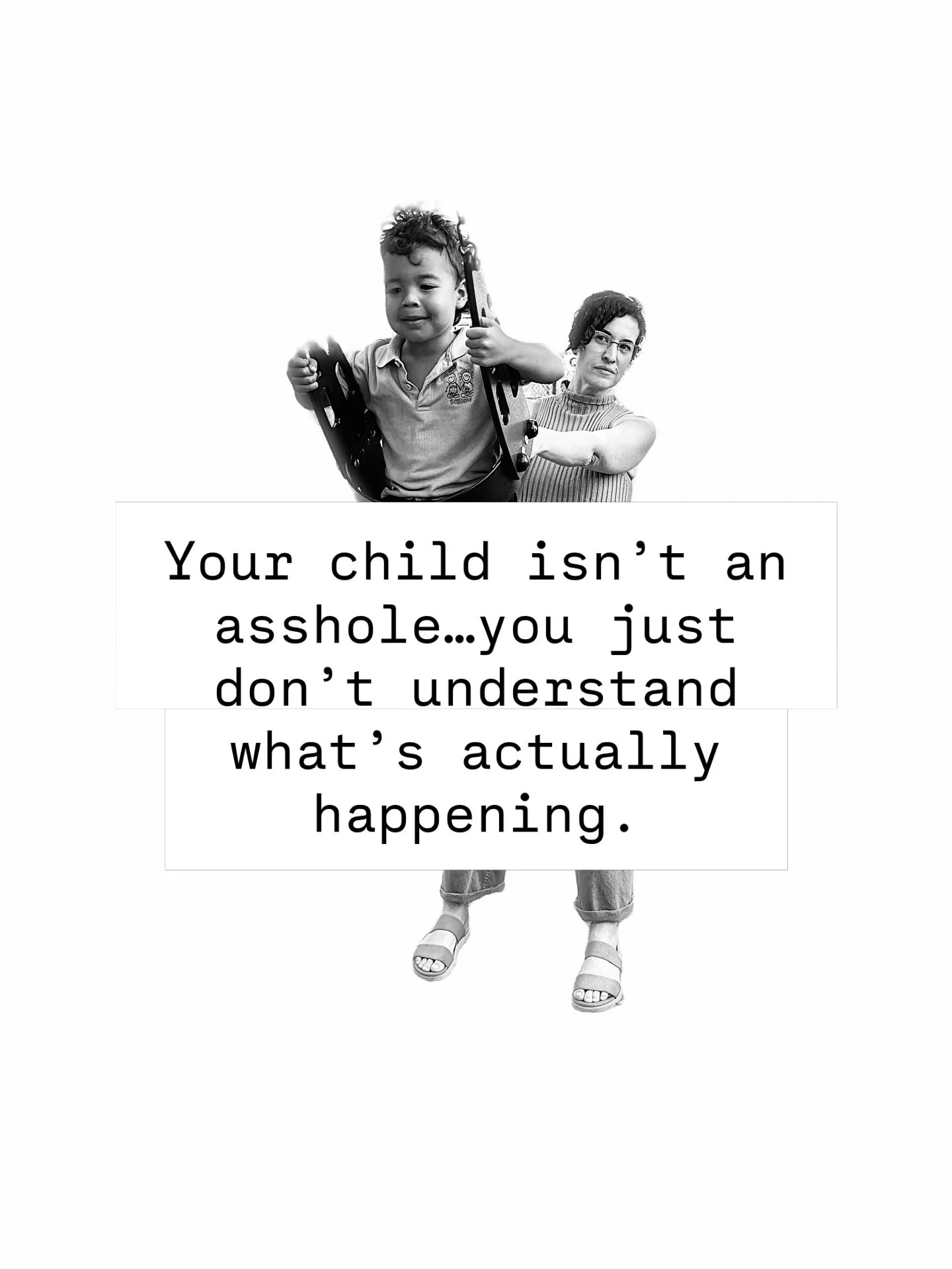 If your child seems like an asshole&hellip;
you&rsquo;re looking through a lens you didn&rsquo;t choose.

Because what you&rsquo;re seeing as:
&ldquo;attitude&rdquo;
&ldquo;disrespect&rdquo;
&ldquo;pushing your buttons&rdquo;

isn&rsquo;t actually ab