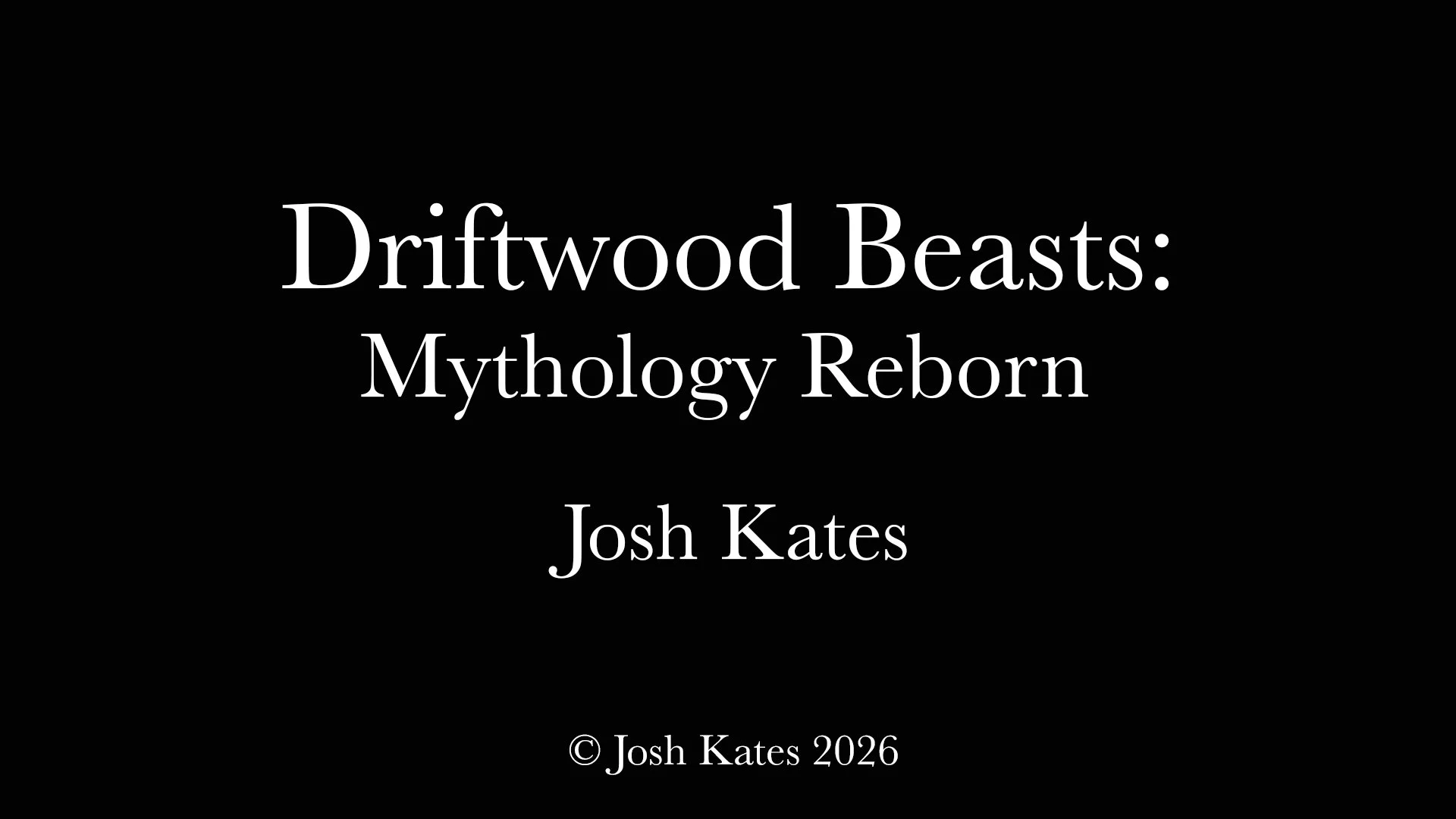 Driftwood Beasts: Mythology Reborn