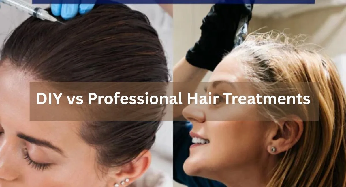 DIY vs Professional Hair Treatments: What You Need to Know
