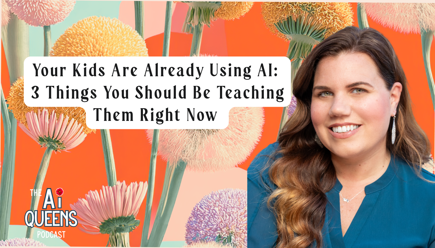Your Kids Are Already Using AI: 3 Things You Should Be Teaching Them Right Now (with Stacy Kratochvil)