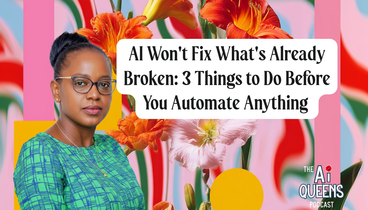 AI Won't Fix What's Already Broken: 3 Things to Do Before You Automate Anything (with Rachel Njiru)