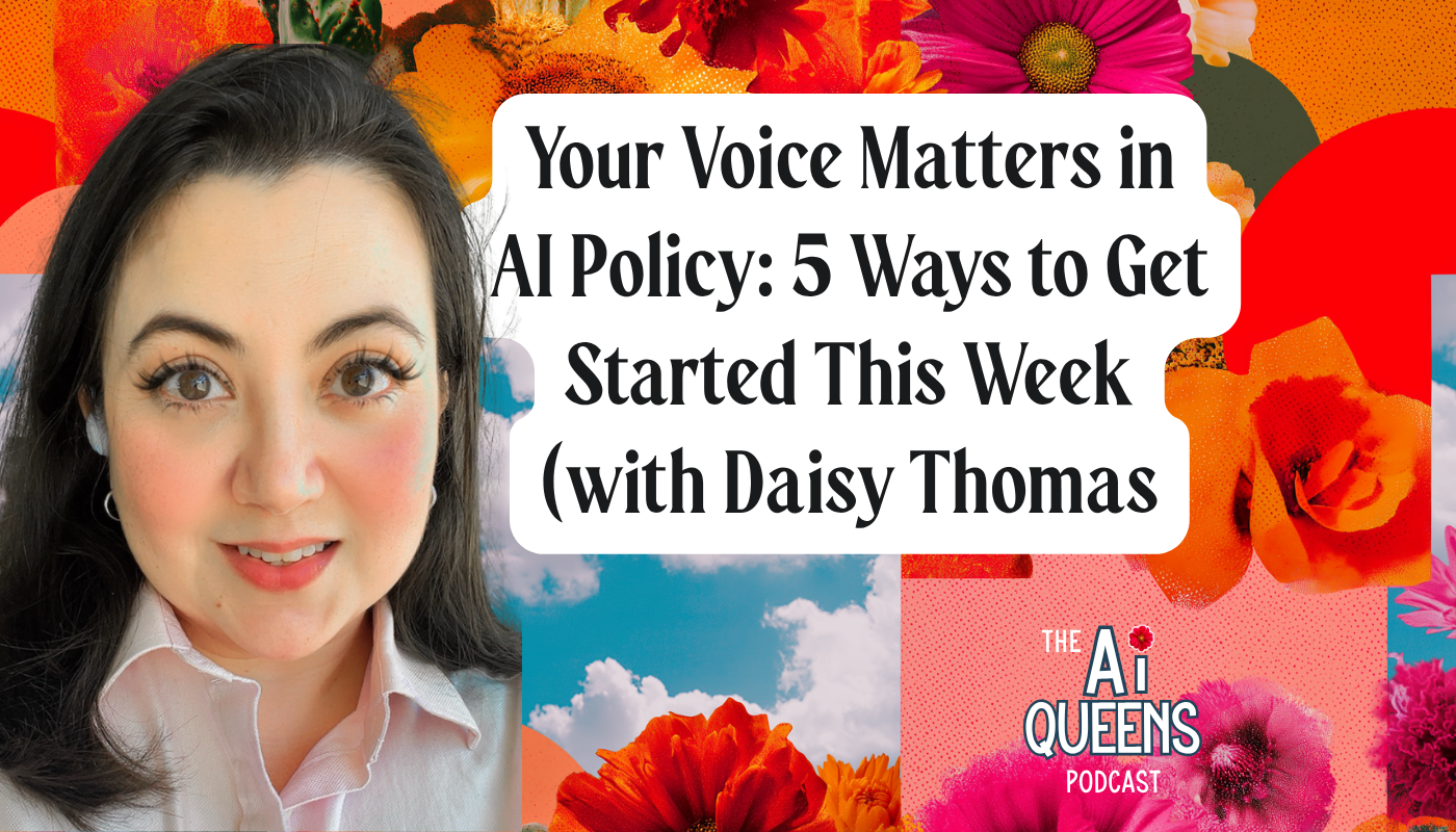 Your Voice Matters in AI Policy: 5 Ways to Get Started This Week (with Daisy Thomas)