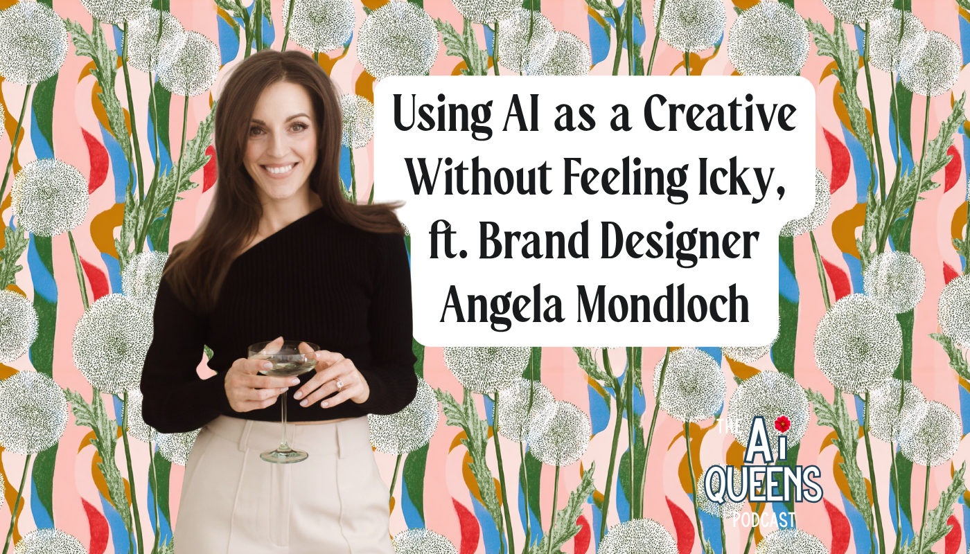 Using AI as a Creative Without Feeling Icky, ft. Brand Designer Angela Mondloch