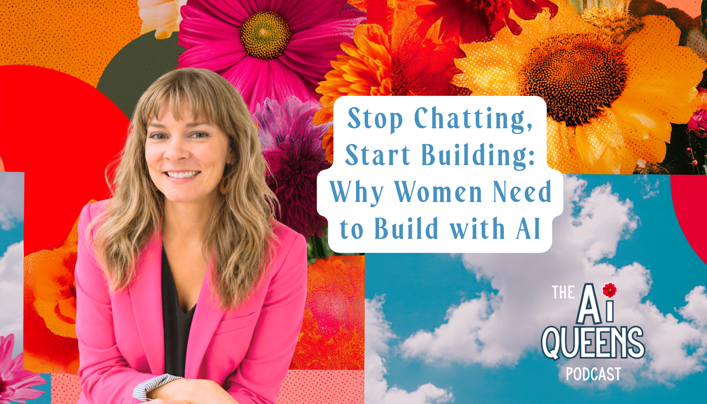 Stop Chatting, Start Building: Why Women Need to Build with AI