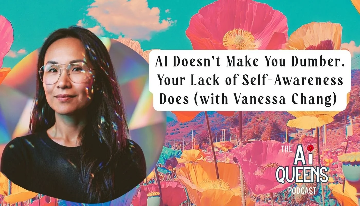 AI Doesn't Make You Dumber. Your Lack of Self-Awareness Does (with Vanessa Chang)