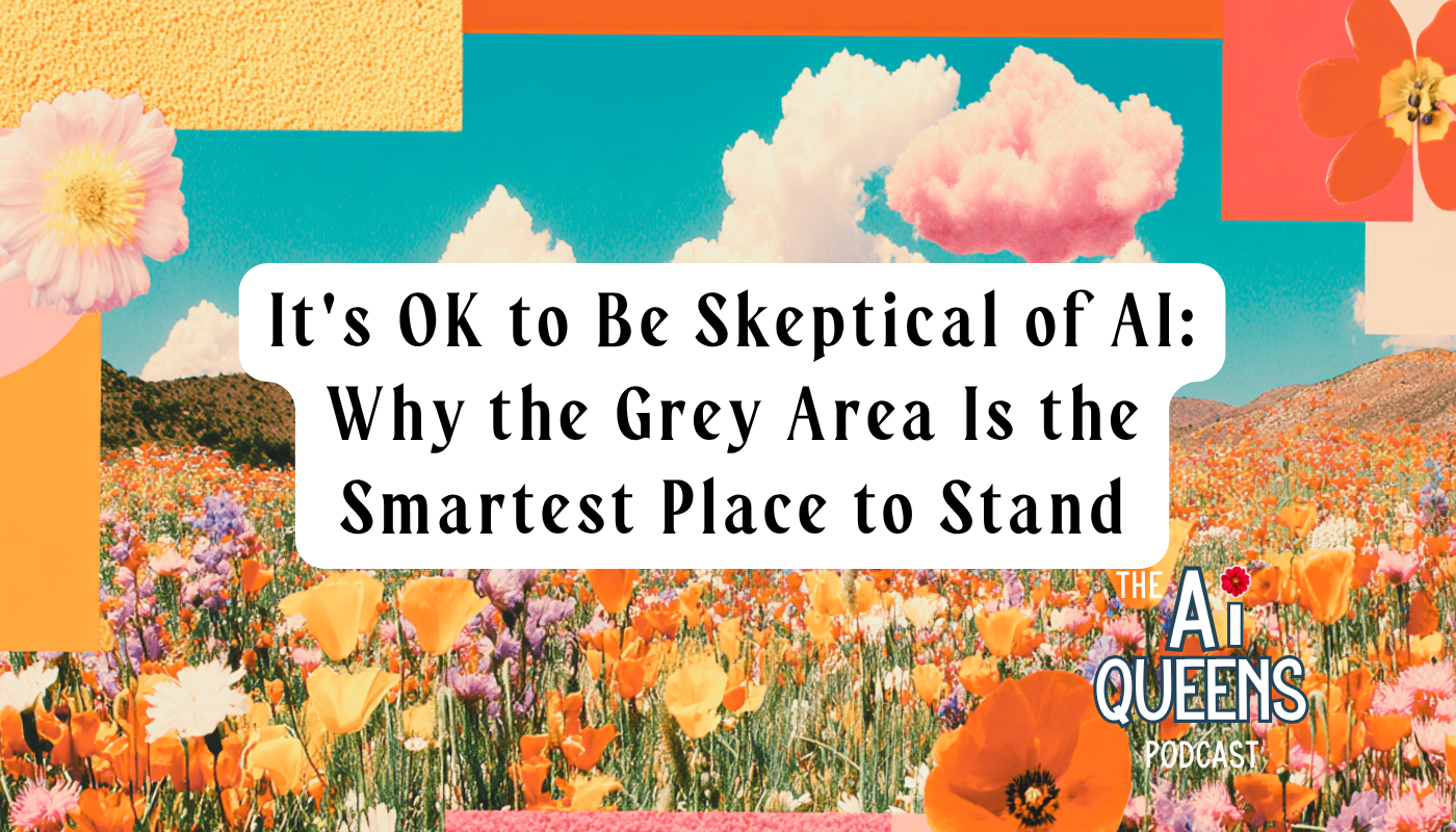 It's OK to Be Skeptical of AI: Why the Grey Area Is the Smartest Place to Stand