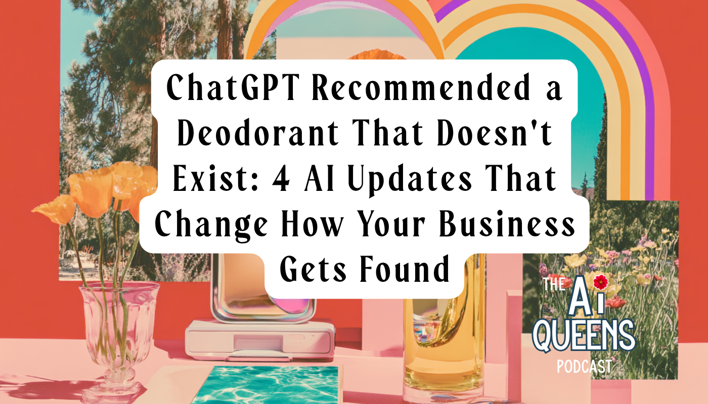 ChatGPT Recommended a Deodorant That Doesn't Exist: 4 AI Updates That Change How Your Business Gets Found