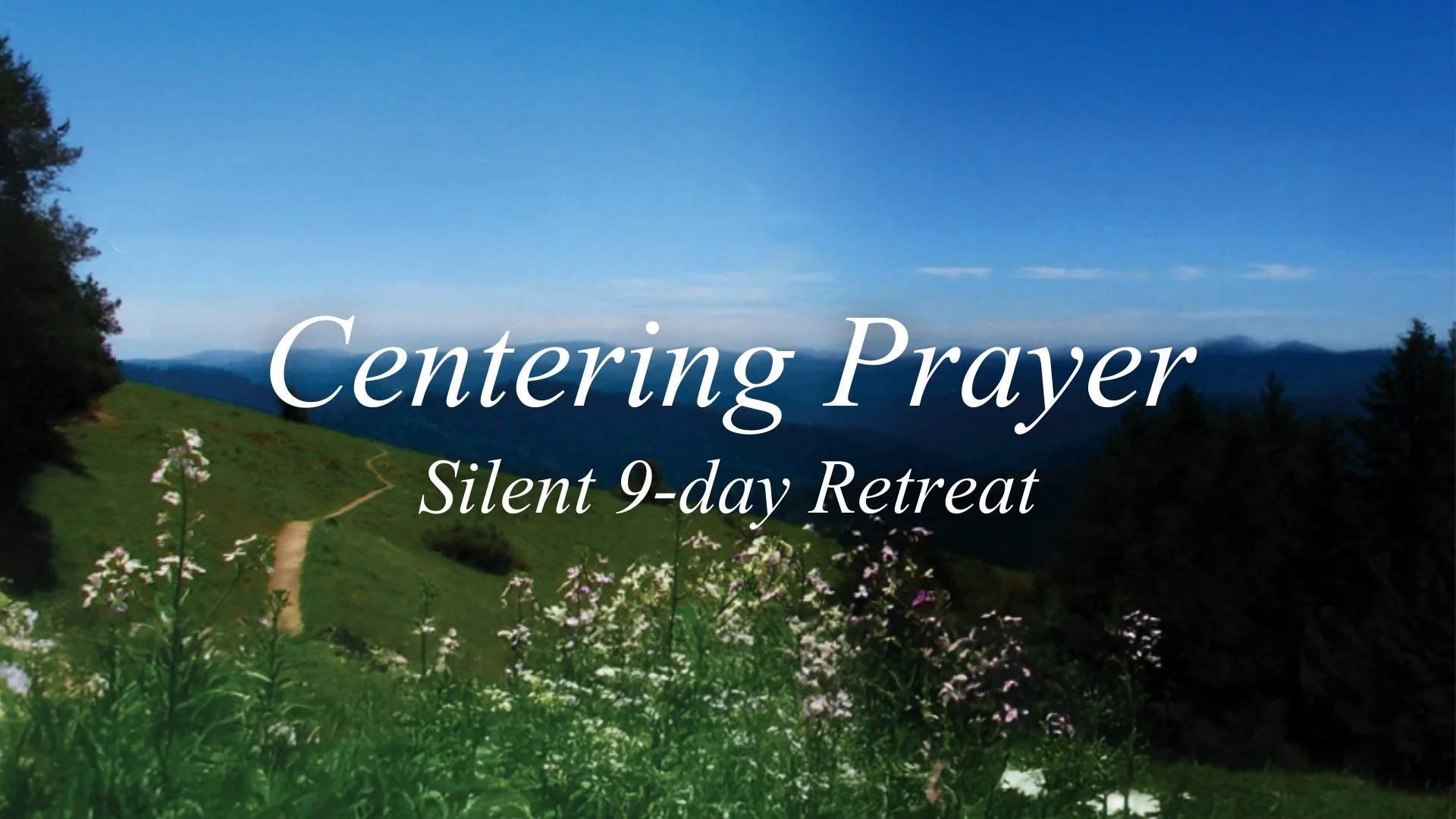 Silent Centering Prayer: Intensive I, Intensive II, or Post-Intensive Retreat (9-Day)