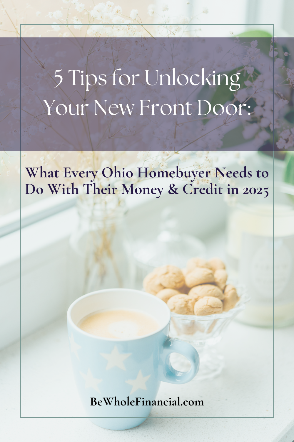 5 Tips for Unlocking Your New Front Door: What Every Ohio Homebuyer Needs to Do With Their Money & Credit in 2025