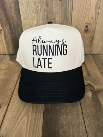 Always Running Late Trucker Hat