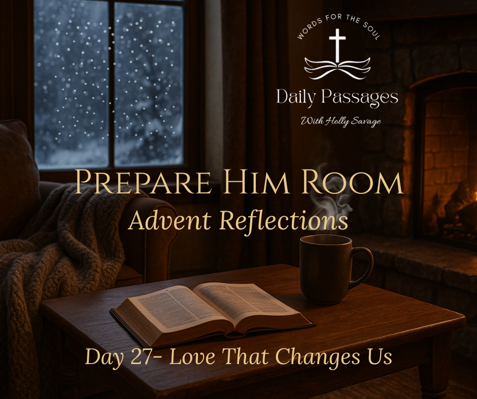 Day 27 — Love That Changes Us