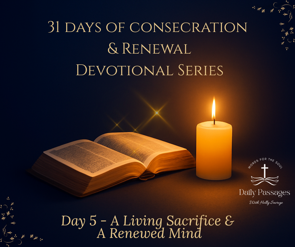 Day 5-A Living Sacrifice &amp; A Renewed Mind