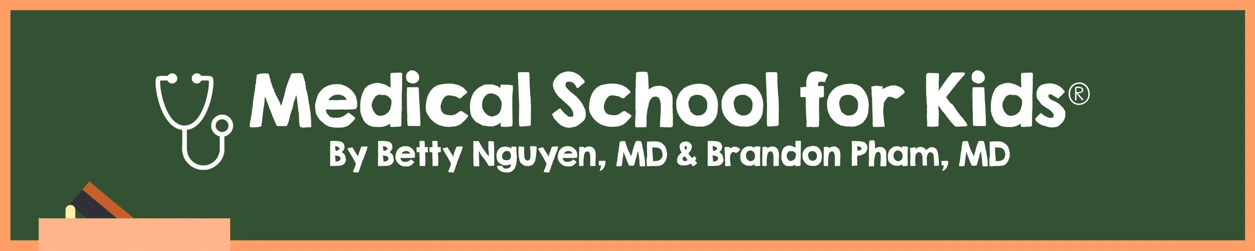 Green banner with white text reading 'Medical School for Kids' by Betty Nguyen, MD & Brandon Pham, MD, with a stethoscope illustration and chalkboard at the bottom left.