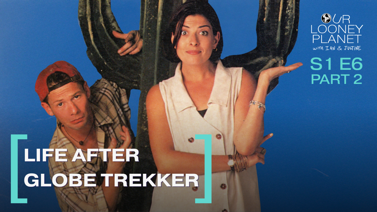 Life after Globe Trekker