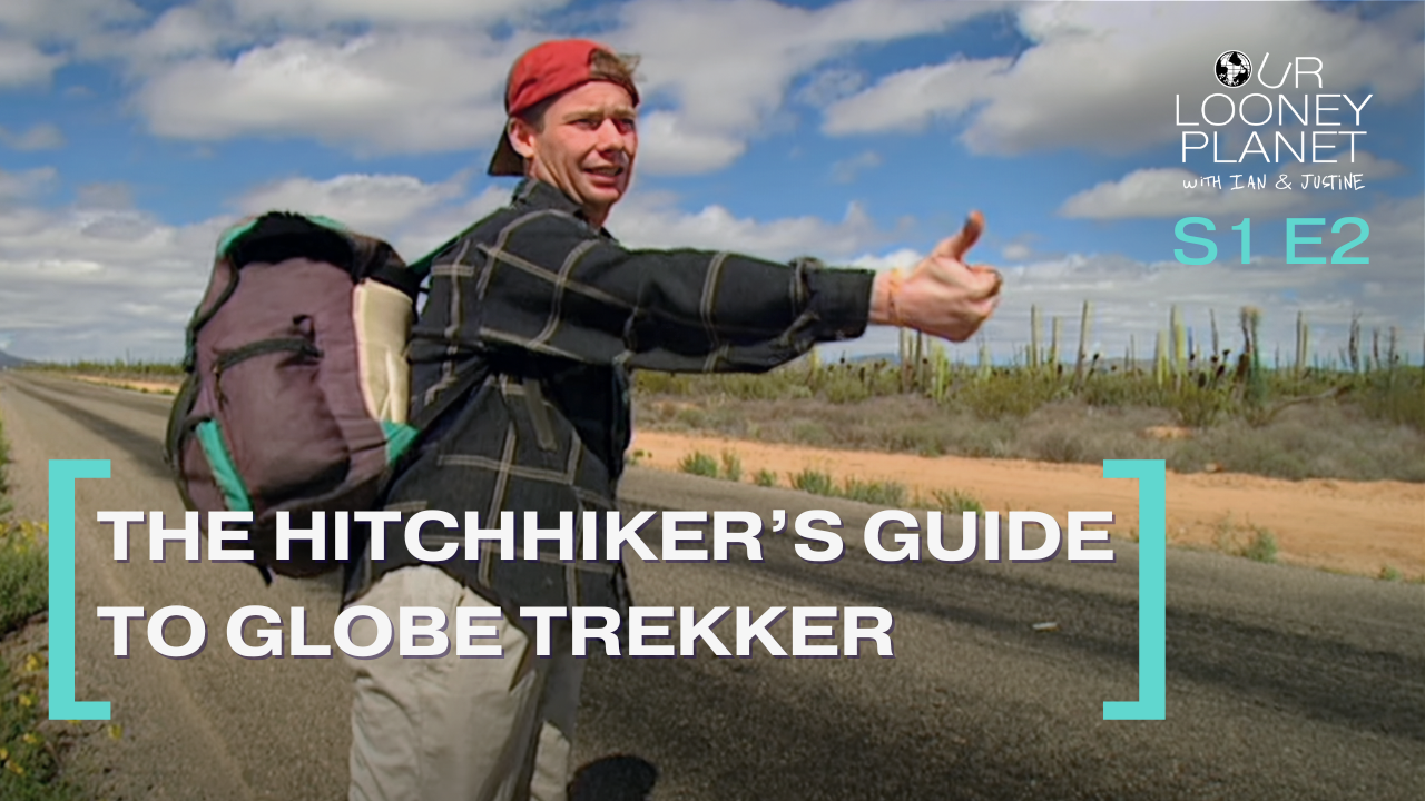 The Hitchhiker's Guide to Globe Trekker