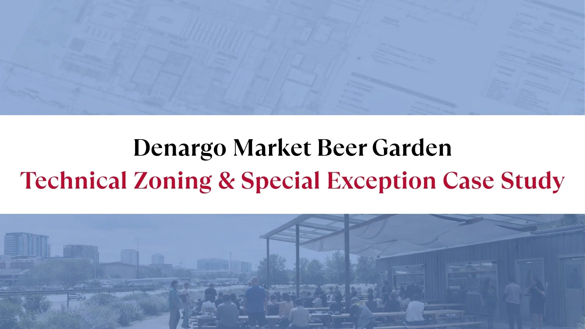 Denargo Market Beer Garden - Technical Zoning and Special Exception Case Study