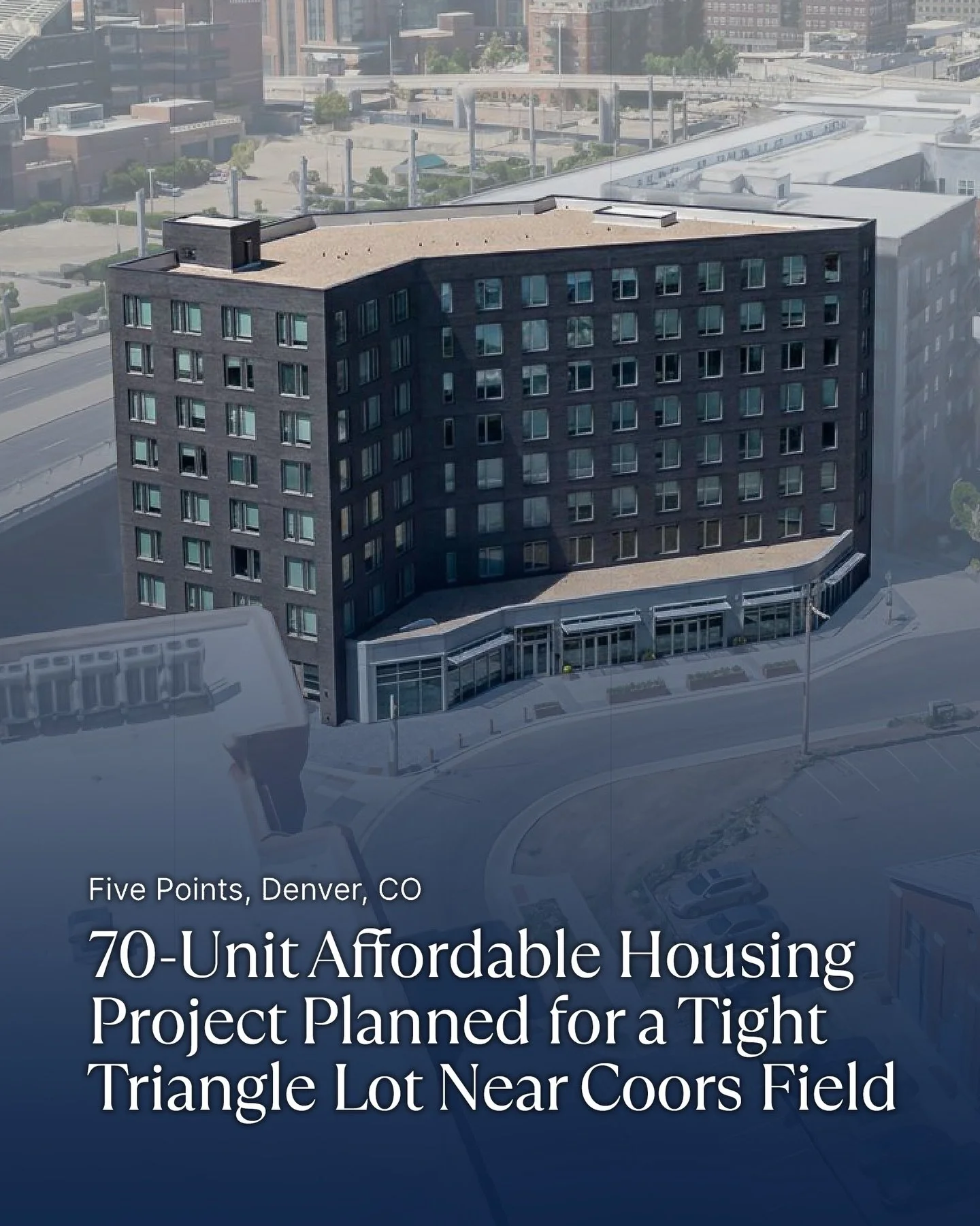A tight triangle lot near Coors Field could soon become home to 70 affordable housing units.

The proposal calls for an 8-story residential building with income-restricted one- and two-bedroom units, bringing new density to a 0.36-acre site at 29th a