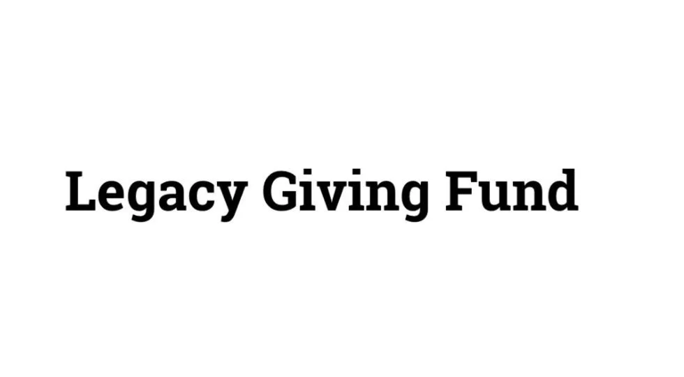 Legacy Giving Fund