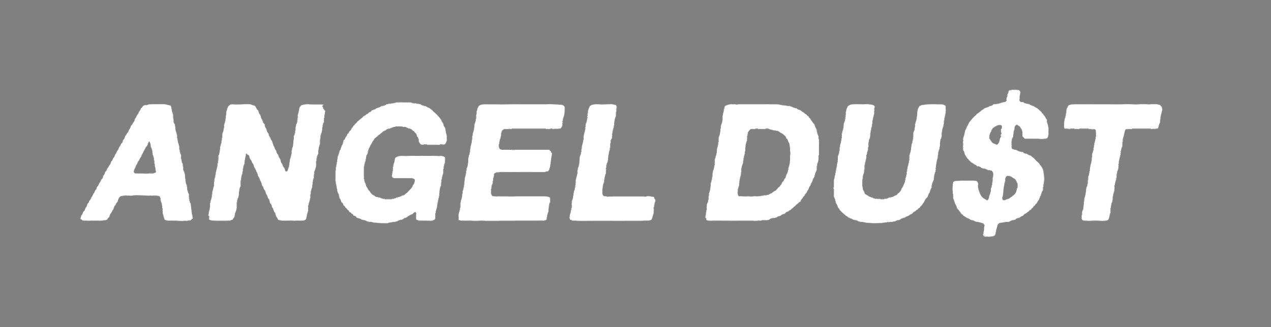 Text image with the words "ANGEL DUST" in black bold letters on a gray background.