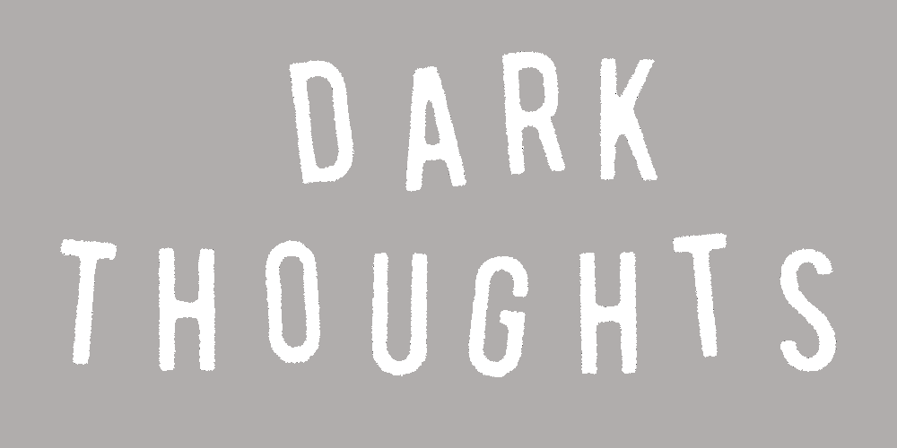 Text reading 'Dark Thoughts' on a gray background.