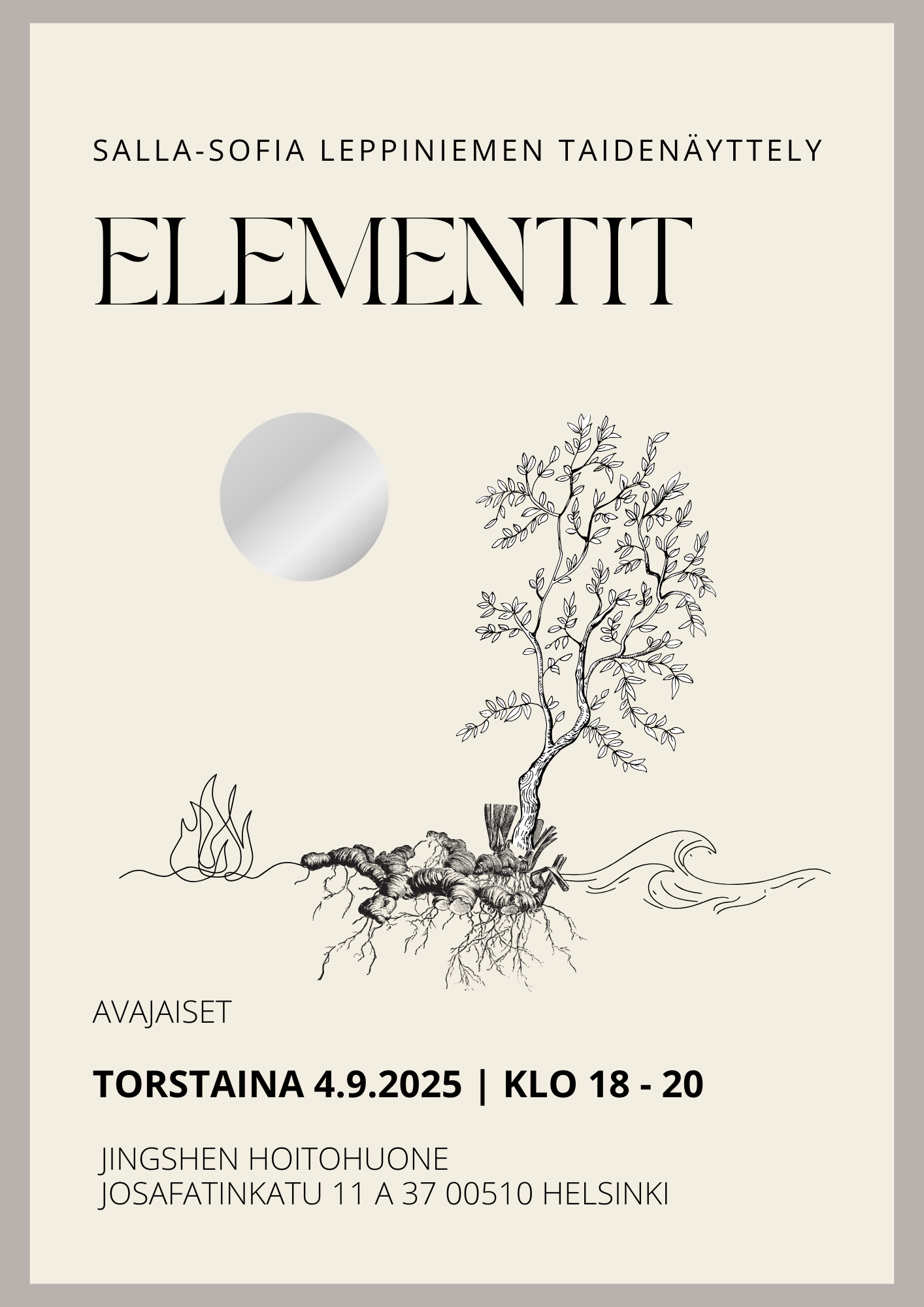 Event poster for an exhibition called 'ELEMENTIT' by SallaSofia, opening on September 4, 2025, from 6 to 8 PM, located at Josafatinkatu 11 A, Helsinki, Finland. The poster features a black and white illustration of a tree with roots and branches, a small fire symbol, and a wave, on a beige background.